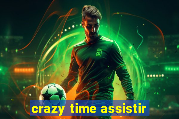 crazy time assistir